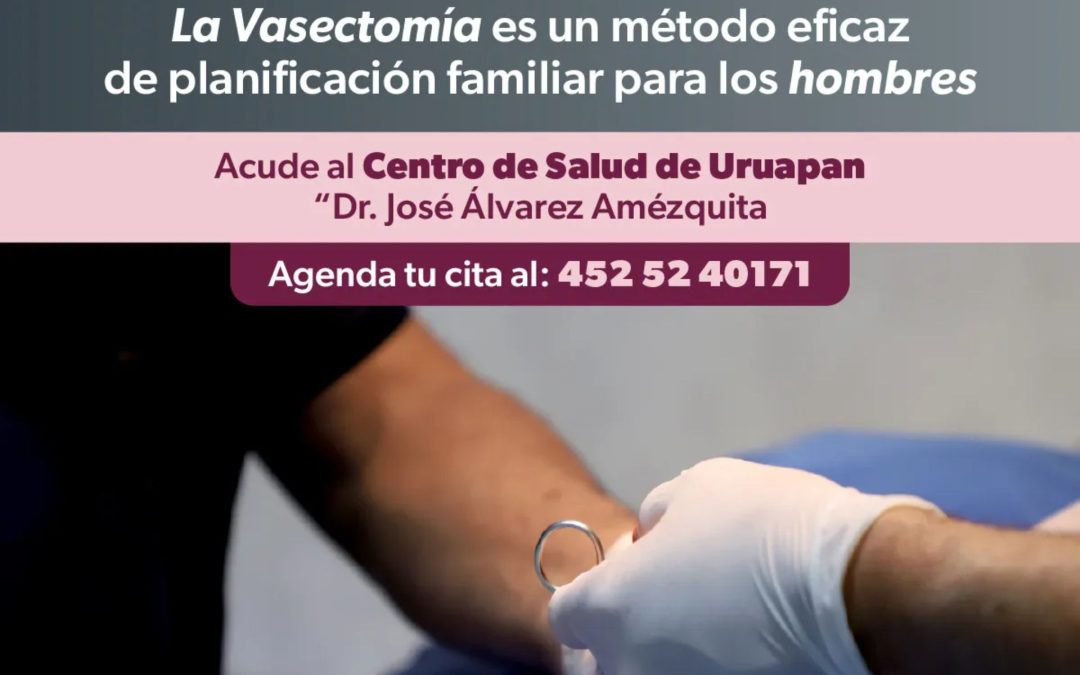 Anuncia SSM, 4ta. Jornada de vasectomía sin bisturí en el municipio de Uruapan