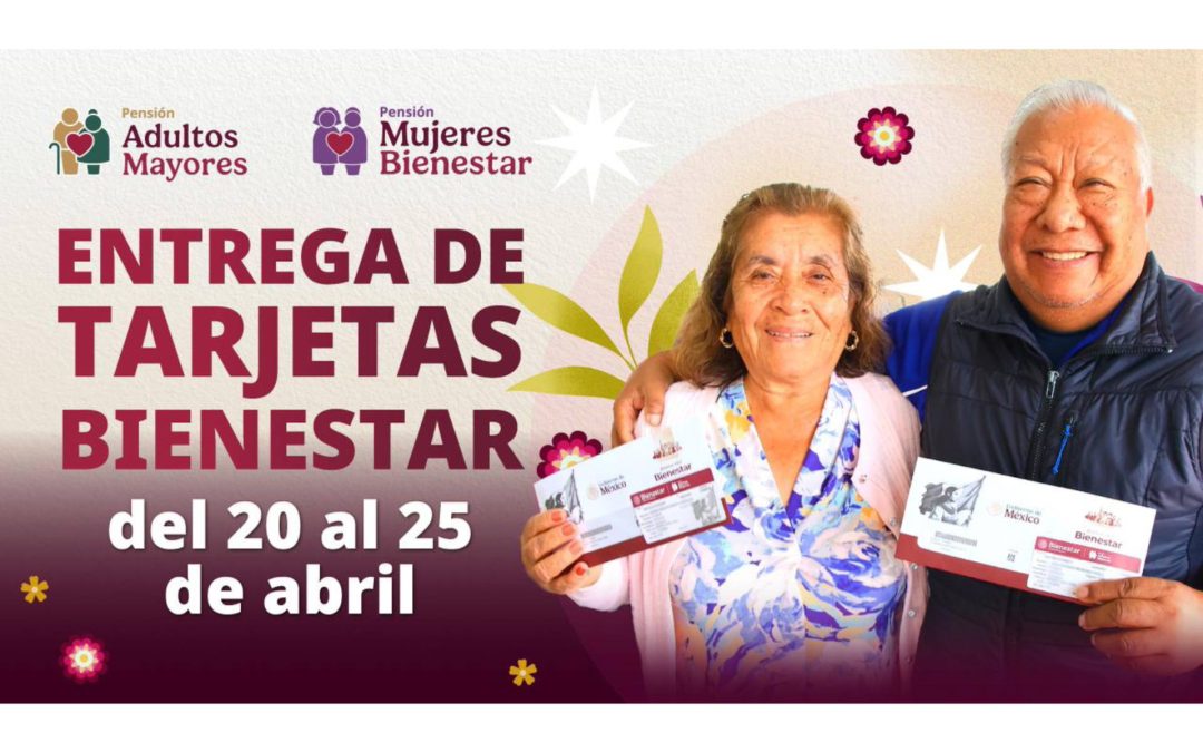 Del 20 al 25 de abril, entrega de tarjetas de Bienestar a inscritos en febrero